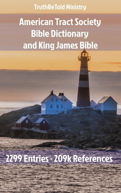 American Tract Society Bible Dictionary and King James Bible (eBook, ePUB) - Ministry, Truthbetold; Society, American Tract