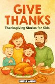 Give Thanks: Thanksgiving Stories for Kids (eBook, ePUB)