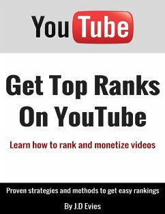 Get Top Ranks On Youtube: Learn How to Rank and Monetize Videos (eBook, ePUB) - Evies, J. D