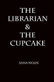 The Librarian & The Cupcake (eBook, ePUB) The Librarian & The Cupcake (eBook, ePUB)