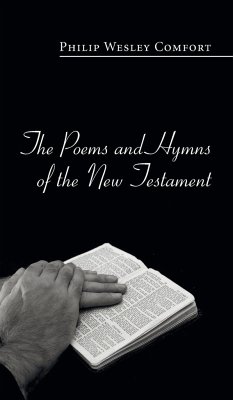 The Poems and Hymns of the New Testament - Comfort, Philip Wesley