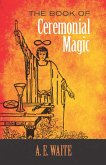 The Book of Ceremonial Magic (eBook, ePUB)