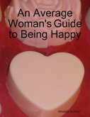 An Average Woman's Guide to Being Happy (eBook, ePUB)