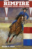 Rimfire: The Barrel Racing Horse (Morgan Horse, #6) (eBook, ePUB)