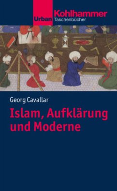 Islam, Aufklärung und Moderne - Cavallar, Georg