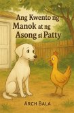 Ang Kwento ng Manok at ng Asong si Patty (The Patty & Whitey Chronicles, #1) (eBook, ePUB)
