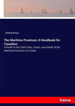 The Maritime Provinces: A Handbook for Travellers - Anonym