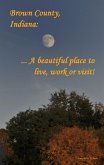Brown County, Indiana: A Beautiful Place to Live, Work or Visit (eBook, ePUB)