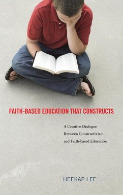 Faith-Based Education That Constructs - Lee, Heekap