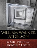 Your Mind and How to Use It (eBook, ePUB)