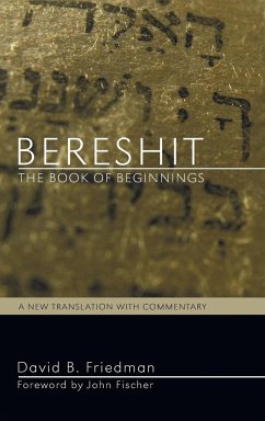 Bereshit, The Book of Beginnings - Friedman, David B.