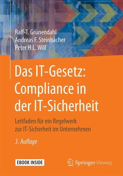Das IT-Gesetz: Compliance in der IT-Sicherheit - Grünendahl, Ralf-T.;Steinbacher, Andreas F.;Will, Peter H. L.