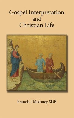 Gospel Interpretation and Christian Life - Moloney, Frank