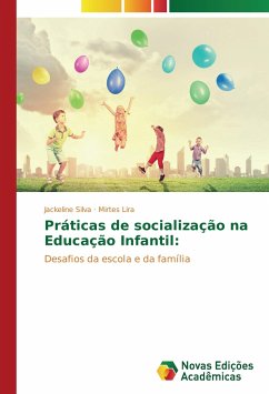 Práticas de socialização na Educação Infantil: - Silva, Jackeline;Lira, Mirtes