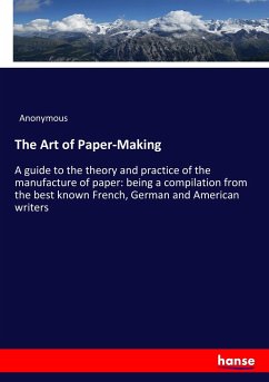 The Art of Paper-Making - Anonym