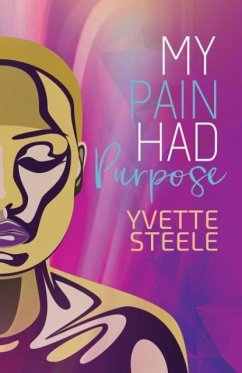 My Pain Had Purpose - Steele, Yvette