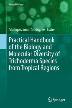 Practical Handbook of the Biology and Molecular Diversity of Trichoderma Species from Tropical Regions - Siddiquee, Shafiquzzaman