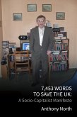 7,453 Words to Save the UK: A Socio-Capitalist Manifesto (eBook, ePUB) 7,453 Words to Save the UK: A Socio-Capitalist Manifesto (eBook, ePUB)