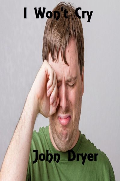 I Won't Cry (Poetry, #108) (eBook, ePUB) I Won't Cry (Poetry, #108) (eBook, ePUB)