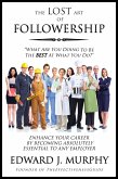 Lost Art of Followership: How to Enhance Your Career by Becoming Absolutely Essential to Any Employer (eBook, ePUB)