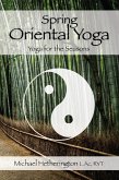 Spring Oriental Yoga: Taoist and Hatha Yoga for the Seasons (eBook, ePUB)
