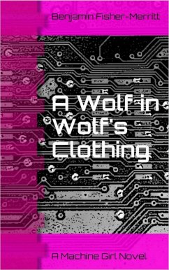 Machine Girl Book 3: A Wolf in Wolf's Clothing (eBook, ePUB) - Fisher-Merritt, Benjamin