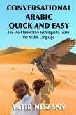 Conversational Arabic Quick and Easy: The Most Innovative Technique to Learn the Arabic Language (eBook, ePUB)