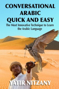 Cover Conversational Arabic Quick and Easy: The Most Innovative Technique to Learn the Arabic Language (eBook, ePUB)