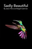 Sadly Beautiful (eBook, ePUB) Sadly Beautiful (eBook, ePUB)