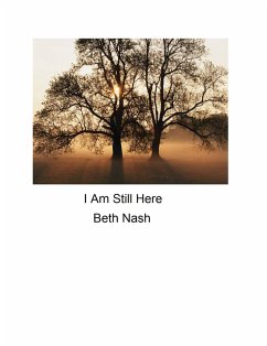 Cover I Am Still Here (Four essays about Love,Loss and Perseverions., #5) (eBook, ePUB)