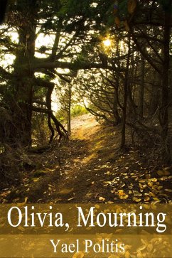 Olivia, Mourning - Book 1 of the Olivia Series (eBook, ePUB) - Politis, Yael