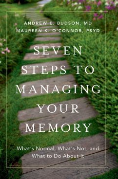 Seven Steps to Managing Your Memory (eBook, ePUB) - Budson, Andrew E. MD; O'Connor, Maureen K. Psy. D