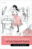 The World of Prostitution in Late Imperial Austria (eBook, ePUB)