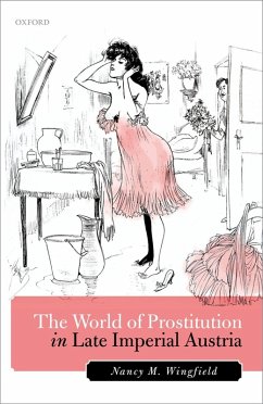 The World of Prostitution in Late Imperial Austria (eBook, ePUB) - Wingfield, Nancy M.