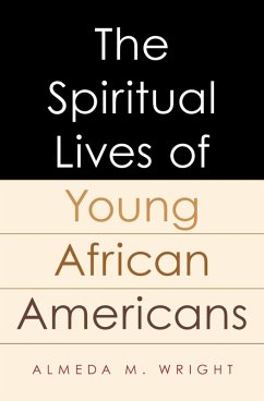 The Spiritual Lives of Young African Americans (eBook, ePUB) - Wright, Almeda