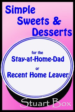 Cover Simple Sweets and Desserts for the Stay at Home Dad or Recent Home Leaver (eBook, ePUB)
