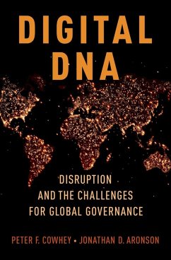 Digital DNA: Disruption and the Challenges for Global Governance Peter F. Cowhey Author