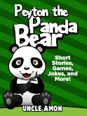 Peyton the Panda Bear: Short Stories, Games, Jokes, and More! (eBook, ePUB) Peyton the Panda Bear: Short Stories, Games, Jokes, and More! (eBook, ePUB)