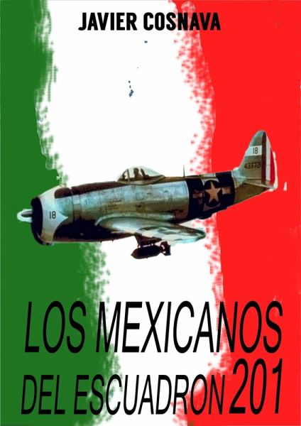 Los mexicanos del escuadrón 201 (eBook, ePUB)