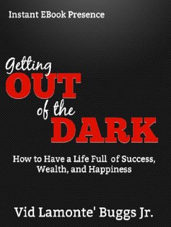 Cover Getting Out of the Dark: How to Have a Life Full of Success, Wealth and Happiness (eBook, ePUB)