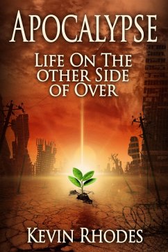 Apocalypse: Life On The Other Side of Over (eBook, ePUB) - Rhodes, Kevin