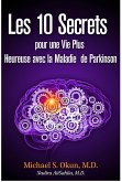 Les 10 Secrets pour une Vie Plus Heureuse avec la Maladie de Parkinson (eBook, ePUB)