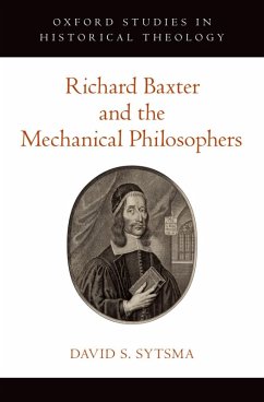 Richard Baxter and the Mechanical Philosophers (eBook, ePUB) - Sytsma, David S.