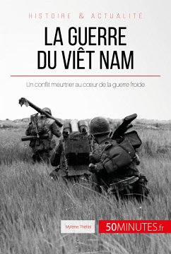 La guerre du Viêt Nam (eBook, ePUB) - Théliol, Mylène; 50minutes