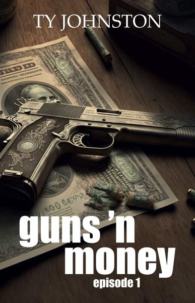 Guns 'n Money: Episode 1 (eBook, ePUB) Guns 'n Money: Episode 1 (eBook, ePUB)