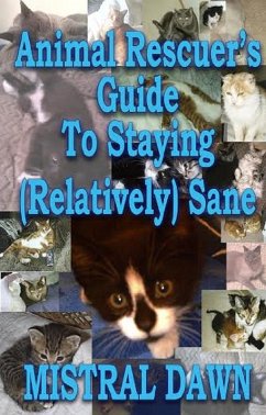 Cover Animal Rescuer's Guide To Staying (Relatively) Sane (eBook, ePUB)