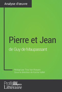 Pierre et Jean de Guy de Maupassant (Analyse approfondie) (eBook, ePUB) - Roeyen, Tina van; Profil-Litteraire. Fr
