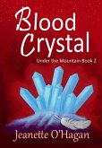 Blood Crystal (Under the Mountain, #2) (eBook, ePUB) Blood Crystal (Under the Mountain, #2) (eBook, ePUB)