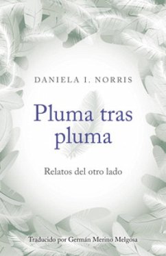 Pluma tras pluma (eBook, ePUB) - Norris, Daniela I.