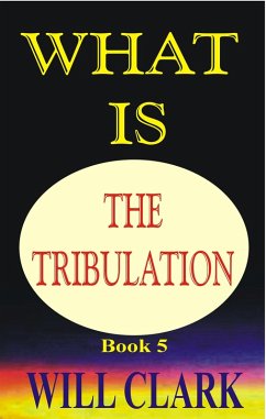 What is the Tribulation? (eBook, ePUB) - Clark, Will